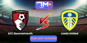 Nhận Định AFC Bournemouth Vs Leeds United 02h00 Ngày 23/04/2026