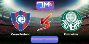 Nhận Định Cerro Porteno Vs Palmeiras 07h30 Ngày 30/04/2026