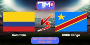 Soi Kèo Colombia Vs CHDC Congo 09h00 Ngày 24/06/2026 | Bảng K - World Cup