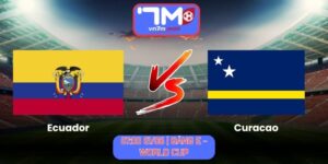 Soi Kèo Ecuador Vs Curacao 07h00 Ngày 21/06/2026 | Bảng E - World Cup