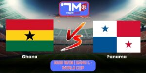 Soi Kèo Ghana Vs Panama 06h00 Ngày 18/06/2026 | Bảng L - World Cup