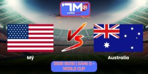 Soi Kèo Mỹ Vs Australia 02h00 Ngày 20/06/2026 | Bảng D - World Cup