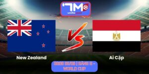 Soi Kèo New Zealand Vs Ai Cập 08h00 Ngày 22/06/2026 | Bảng G - World Cup