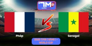 Soi Kèo Pháp Vs Senegal 02h00 Ngày 17/06/2026 | Bảng I - World Cup