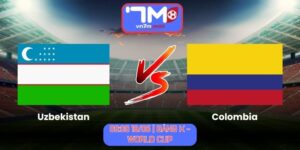 Soi Kèo Uzbekistan Vs Colombia 09h00 Ngày 18/06/2026 | Bảng K - World Cup
