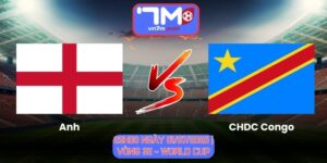 Soi Kèo Anh Vs CHDC Congo 23h00 Ngày 01/07/2026 | Vòng 32 - World Cup