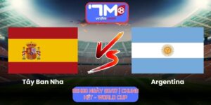 Soi Kèo Tây Ban Nha Vs Argentina 02h00 Ngày 20/07/2026 | Chung kết - World Cup